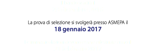 Il bando scadrà il 23 dicembre 2016 La prova di selezione si svolgerà presso ASMEPA il 18 gennaio 2017 Le immatricolazioni devono essere effettuate entro il 21 febbraio 2017